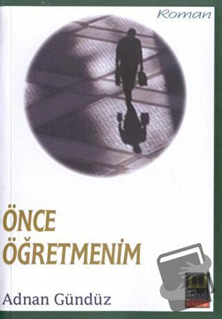 Önce Öğretmenim - Adnan Gündüz - Babıali Kitaplığı - Fiyatı - Yorumlar