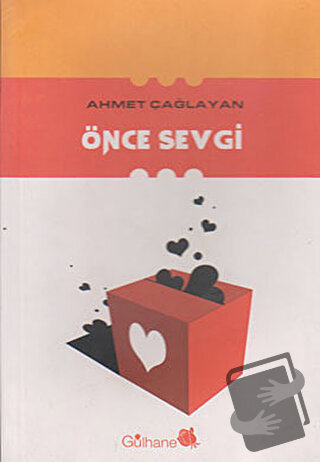 Önce Sevgi - Ahmet Çağlayan - Gülhane Yayınları - Fiyatı - Yorumları -