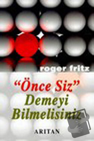 Önce Siz Demeyi Bilmelisiniz - Roger Fritz - Arıtan Yayınevi - Fiyatı 