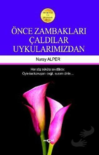 Önce Zambakları Çaldılar Uykularımızdan - Nuray Alper - Akçağ Yayınlar