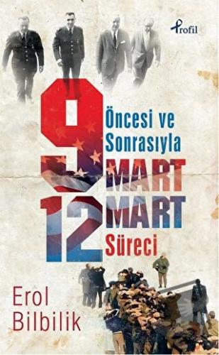 Öncesiyle ve Sonrasıyla 9 - 12 Mart Süresi - Erol Bilbilik - Profil Ki