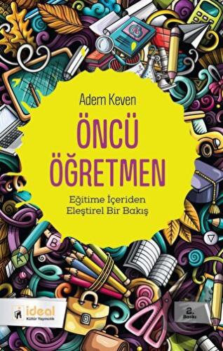 Öncü Öğretmen - Adem Keven - İdeal Kültür Yayıncılık - Fiyatı - Yoruml