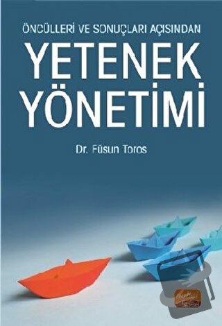 Öncülleri ve Sonuçları Açısından Yetenek Yönetimi - Füsun Toros - Nobe