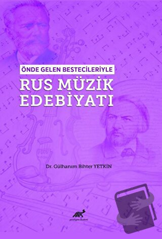 Önde Gelen Bestecileriyle Rus Müzik Edebiyatı - Gülhanım Bihter Yetkin