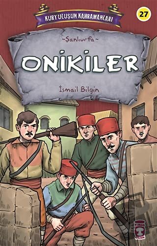 Onikiler - Kurtuluşun Kahramanları 3 - İsmail Bilgin - Timaş Çocuk - F