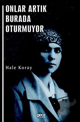 Onlar Artık Burada Oturmuyor - Hale Koray - Gece Kitaplığı - Fiyatı - 