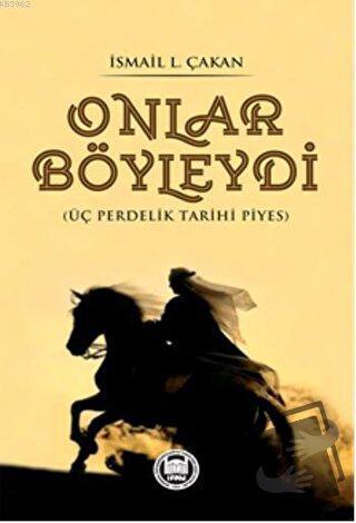 Onlar Böyleydi - Üç Perdelik Tarihi Piyes - İsmail Lütfi Çakan - Marma