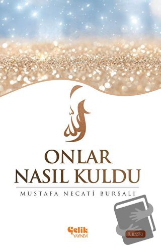 Onlar Nasıl Kuldu - Mustafa Necati Bursalı - Çelik Yayınevi - Fiyatı -