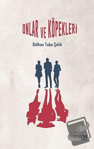 Onlar ve Köpekleri - Gülhan Tuba Çelik - Epona Kitap - Fiyatı - Yoruml