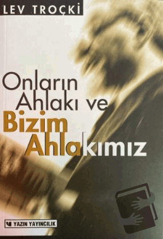 Onların Ahlakı ve Bizim Ahlakımız - Lev Troçki - Yazın Yayıncılık - Fi