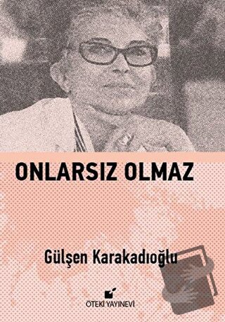 Onlarsız Olmaz (Ciltli) - Gülşen Karakadıoğlu - Öteki Yayınevi - Fiyat