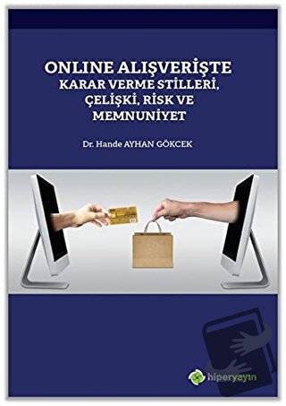 Online Alışverişte Karar Verme Stilleri Çelişki Risk ve Memnuniyet - H