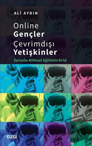 Online Gençler Çevrimdışı Yetişkinler - Ali Aydın - Çizgi Kitabevi Yay