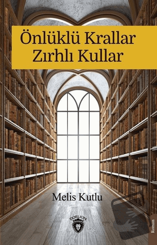 Önlüklü Krallar Zırhlı Kullar - Melis Kutlu - Dorlion Yayınları - Fiya