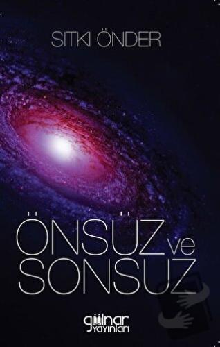 Önsüz ve Sonsuz - Sıtkı Önder - Gülnar Yayınları - Fiyatı - Yorumları 