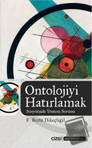 Ontolojiyi Hatırlamak - F. Beylü Dikeçligil - Çizgi Kitabevi Yayınları