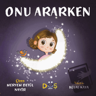 Onu Ararken - Hilal Kaya - Düş Kurguları Çocuk - Fiyatı - Yorumları - 