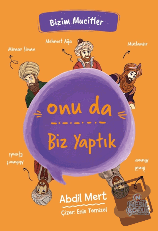 Onu da Biz Yaptık - Abdil Mert - Nesil Çocuk Yayınları - Fiyatı - Yoru