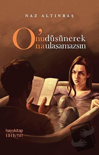 O'nu Düşünerek O'na Ulaşamazsın - Naz Altınbaş - Hayykitap - Fiyatı - 