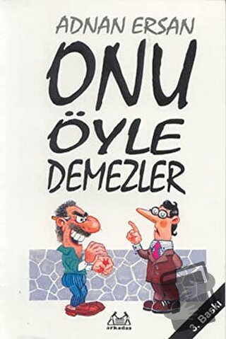 Onu Öyle Demezler - Adnan Ersan - Arkadaş Yayınları - Fiyatı - Yorumla