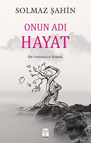 Onun Adı Hayat - Solmaz Şahin - Feniks Yayınları - Fiyatı - Yorumları 