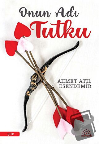 Onun Adı Tutku - Ahmet Atıl Esendemir - Mihenk Kitap - Fiyatı - Yoruml