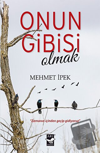 Onun Gibisi Olmak - Mehmet İpek - Arı Sanat Yayınevi - Fiyatı - Yoruml