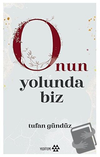 Onun Yolunda Biz - Tufan Gündüz - Yeditepe Yayınevi - Fiyatı - Yorumla