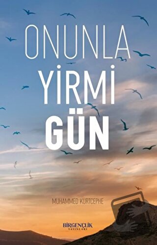 Onunla Yirmi Gün - Muhammed Kurtcephe - Bir Gençlik Yayınları - Fiyatı