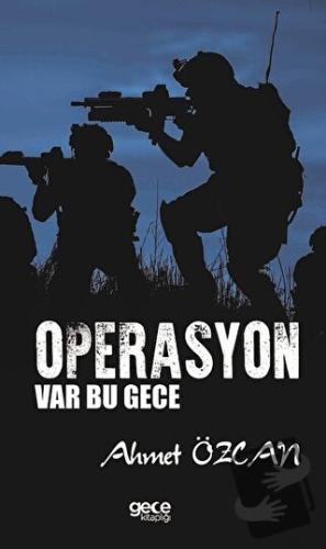 Operasyon Var Bu Gece - Ahmet Özcan - Gece Kitaplığı - Fiyatı - Yoruml