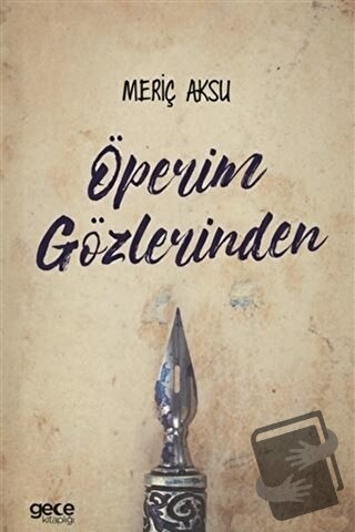 Öperim Gözlerinden - Meriç Aksu - Gece Kitaplığı - Fiyatı - Yorumları 