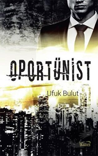 Oportünist - Ufuk Bulut - Kanes Yayınları - Fiyatı - Yorumları - Satın