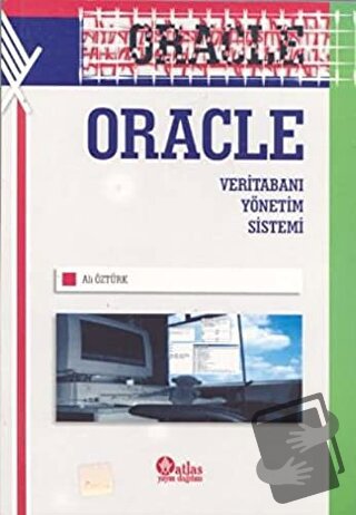 Oracle Veritabanı Yönetim Sistemi - Ali Öztürk - Atlas Akademik Yayınc