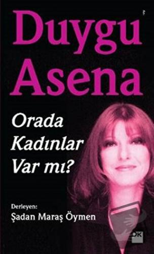 Orada Kadınlar Var mı? - Duygu Asena - Doğan Kitap - Fiyatı - Yorumlar