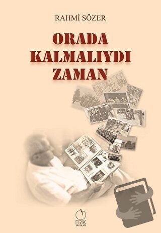 Orada Kalmalıydı Zaman - Rahmi Sözer - Erik Yayınları - Fiyatı - Yorum