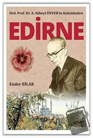 Ord. Prof. Dr. A. Süheyl Ünver’in Kaleminden Edirne - Ender Bilar - Hi