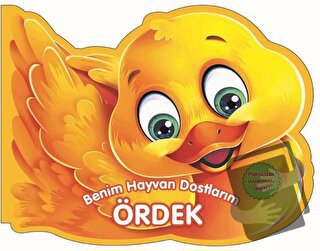 Ördek - Benim Hayvan Dostlarım (Ciltli) - Kolektif - 0-6 Yaş Yayınları