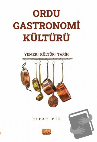 Ordu Gastronomi Kültürü - Rıfat Pir - Nobel Bilimsel Eserler - Fiyatı 