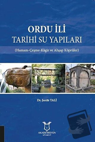 Ordu İli Tarihi Su Yapıları - Şerife Tali - Akademisyen Kitabevi - Fiy