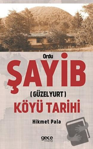 Ordu Şayib (Güzelyurt) Köyü Tarihi - Hikmet Pala - Gece Kitaplığı - Fi