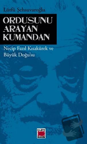 Ordusunu Arayan Kumandan - Lütfü Şehsuvaroğlu - Elips Kitap - Fiyatı -