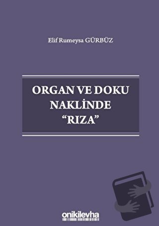 Organ ve Doku Naklinde Rıza - Elif Rumeysa Gürbüz - On İki Levha Yayın