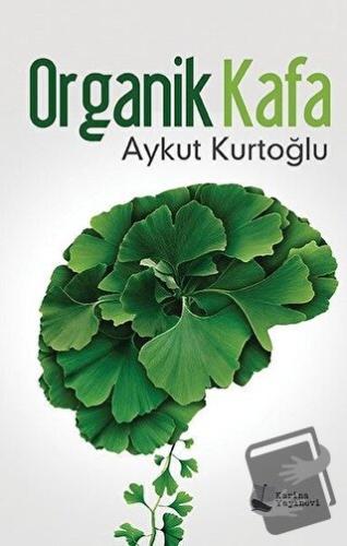 Organik Kafa - Aykut Kurtoğlu - Karina Yayınevi - Fiyatı - Yorumları -