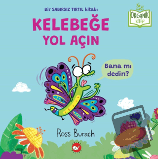 Organik Kitap - Kelebeğe Yol Açın - Ross Burach - Beyaz Balina Yayınla