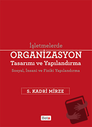 Organizasyon Tasarımı ve Yapılandırma - S. Kadri Mirze - Beta Yayınevi