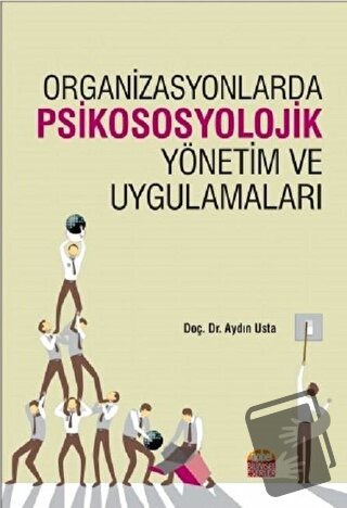 Organizasyonlarda Psikososyolojik Yönetim ve Uygulamaları - Aydın Usta