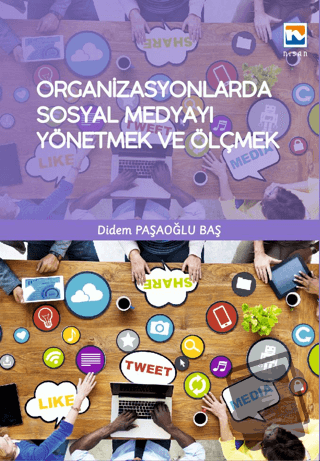 Organizasyonlarda Sosyal Medyayı Yönetmek ve Ölçmek - Didem Paşaoğlu B