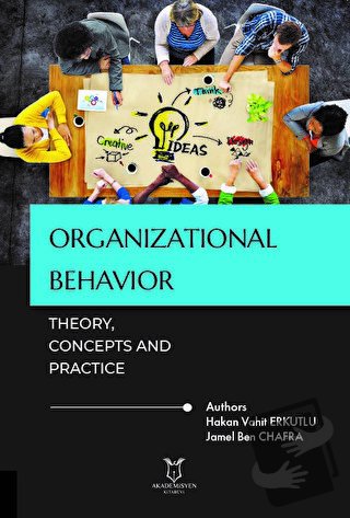 Organizational Behavior: Theory, Concepts and Practice - Hakan Vahit E