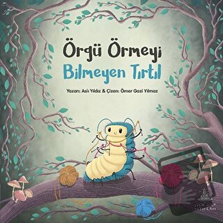 Örgü Örmeyi Bilmeyen Tırtıl - Aslı Yıldız - Yitik Ülke Yayınları - Fiy