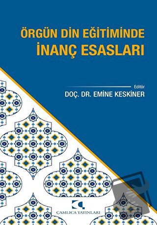 Örgün Din Eğitiminde İnanç Esasları - Emine Keskiner - Çamlıca Yayınla